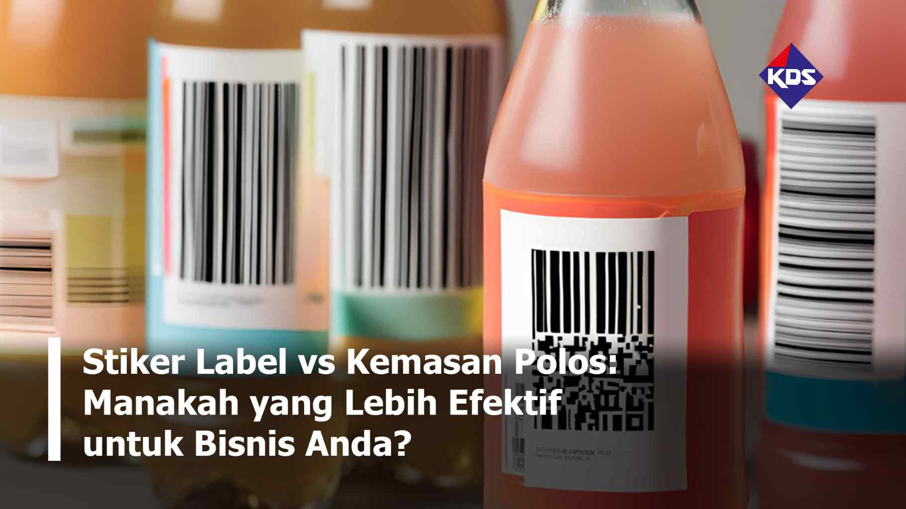 Stiker Label vs Kemasan Polos: Manakah yang Lebih Efektif untuk Bisnis Anda?