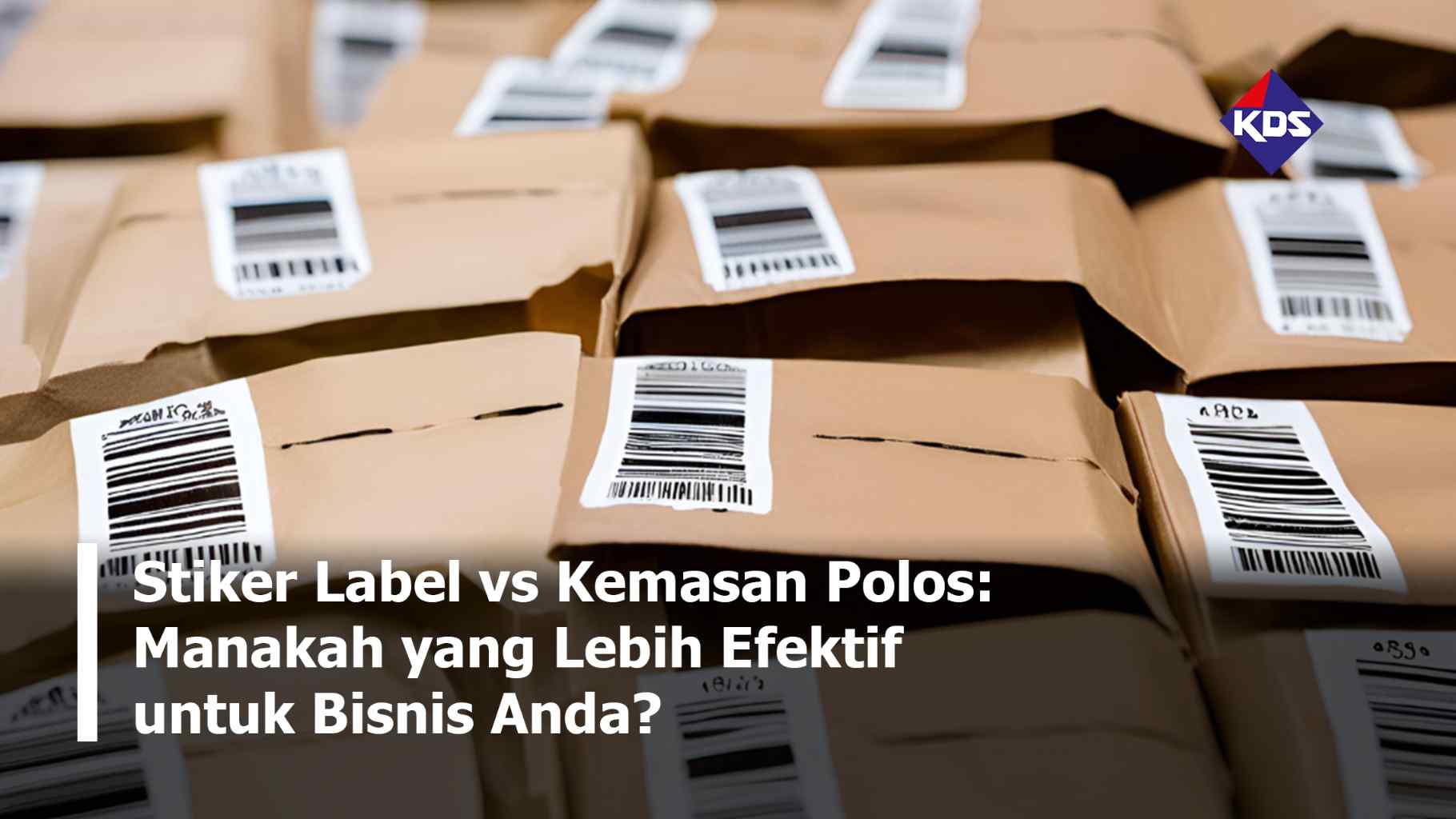 Stiker Label vs Kemasan Polos: Manakah yang Lebih Efektif untuk Bisnis Anda?