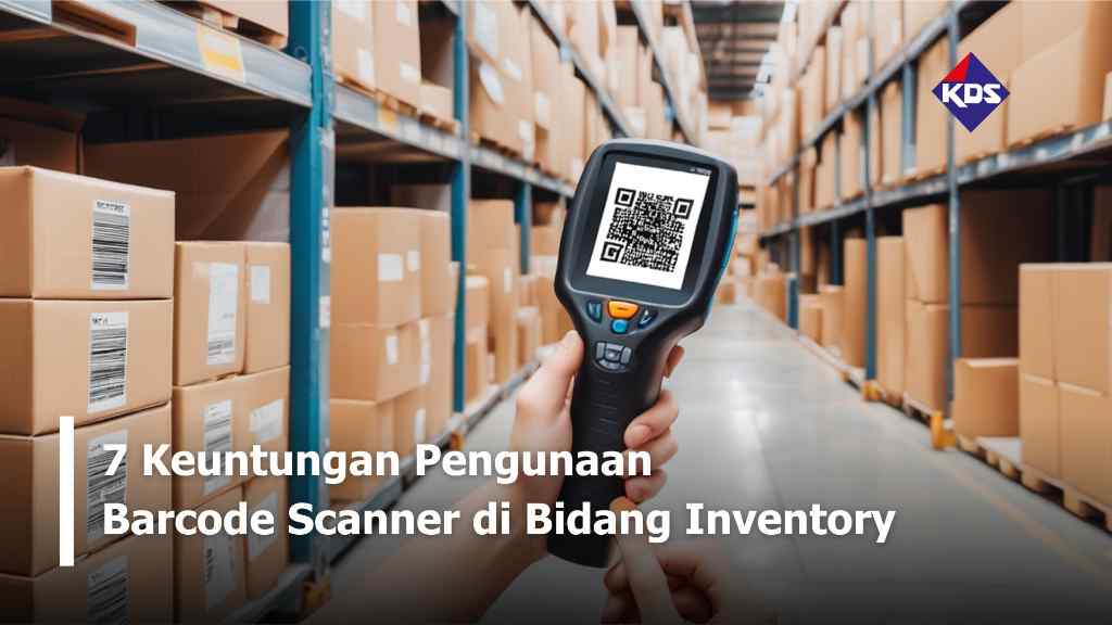 7 Keuntungan Penggunaan Barcode Scanner di Bidang Inventory