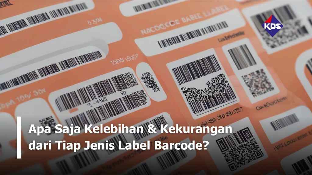 Apa Saja Kelebihan & Kekurangan dari Tiap Jenis Label Barcode?