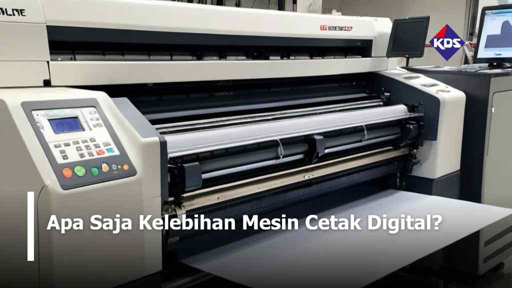 Apa Saja Kelebihan Mesin Cetak Digital?