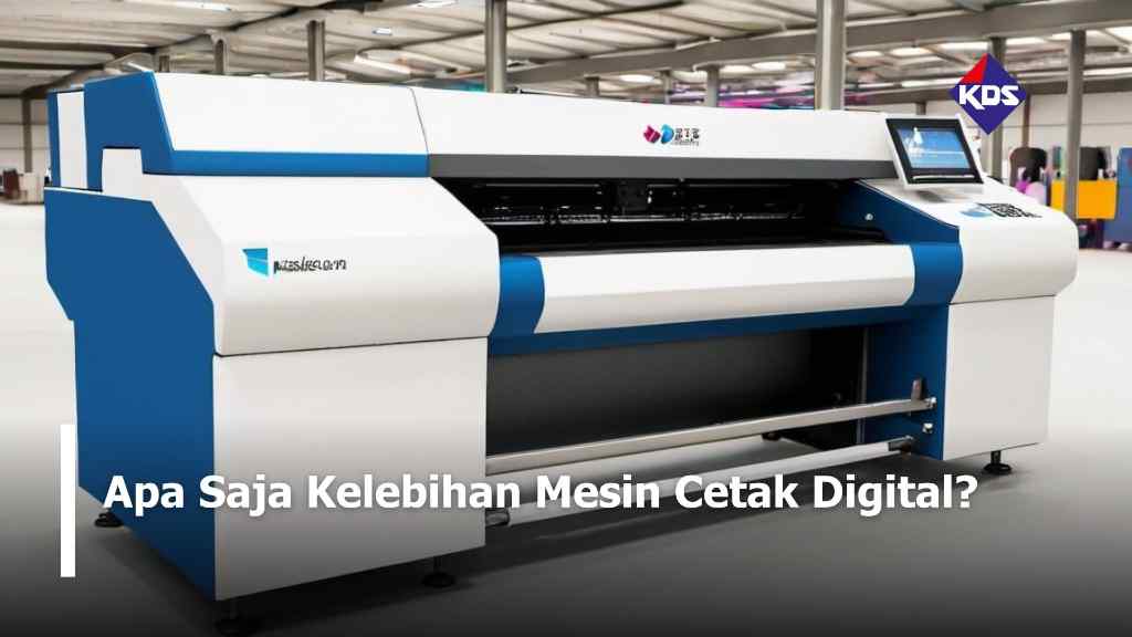 Apa Saja Kelebihan Mesin Cetak Digital?