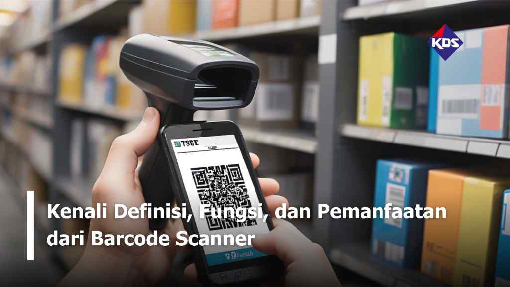 Kenali Definisi, Fungsi, dan Pemanfaatan dari Barcode Scanner