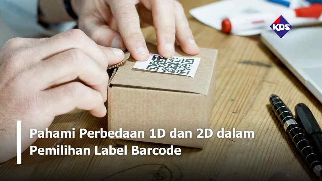 Pahami Perbedaan 1D dan 2D dalam Pemilihan Label Barcode