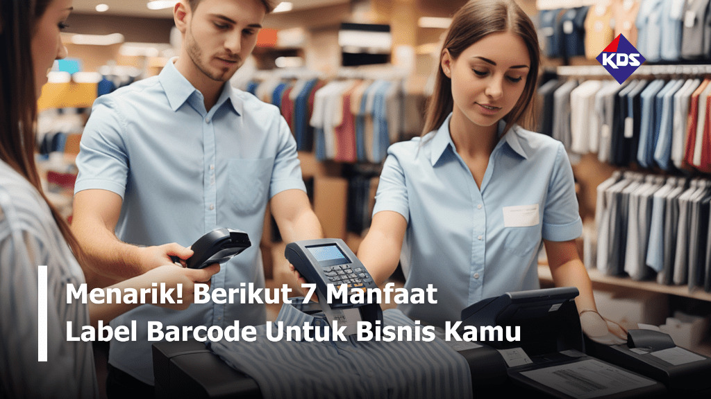  Menarik! Berikut 7 Manfaat Label Barcode Untuk Bisnis Kamu