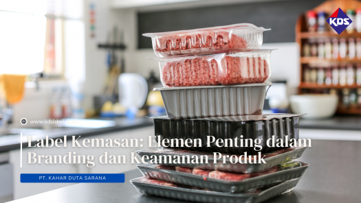 Label Kemasan: Elemen Penting dalam Branding dan Keamanan Produk
