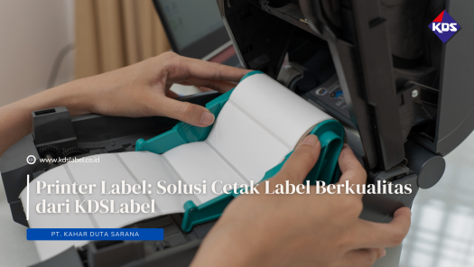 Printer Label: Solusi Cetak Label Berkualitas dari KDSLabel