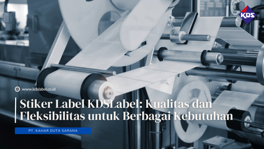 Stiker Label KDSLabel: Kualitas dan Fleksibilitas untuk Berbagai Kebutuhan