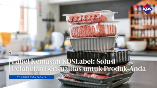 Label Kemasan KDSLabel: Solusi Pelabelan Berkualitas untuk Produk Anda