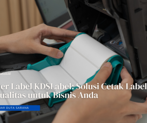 Printer Label KDSLabel: Solusi Cetak Label Berkualitas untuk Bisnis Anda