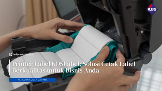 Printer Label KDSLabel: Solusi Cetak Label Berkualitas untuk Bisnis Anda