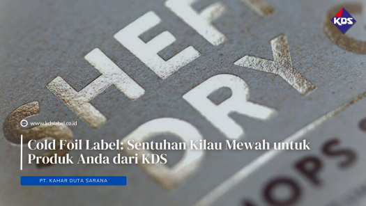 Cold Foil Label: Sentuhan Kilau Mewah untuk Produk Anda dari KDSLabel