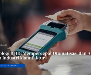 Teknologi RFID: Mempercepat Otomatisasi dan Akurasi dalam Industri Manufaktur
